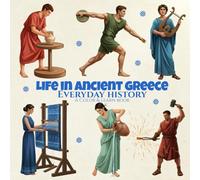 Everyday History Life in Ancient Greece A Color & Learn Book: People, Culture, and Daily Practices from the Past, Created for Adult Coloring, ... Civilizations - A Color & Learn Series)