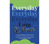 Everyday I Am at Peace: 31 Days of Resting in God's Presence