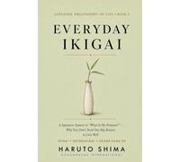 Everyday Ikigai: A Japanese Answer to “What Is My Purpose?” - Why You Don’t Need One Big Reason to Live Well (Japanese Philosophy of Life)