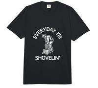 Everyday Im Shovelin Every Day I'm Shoveling Funny Dichos Comfort Colors Adult Heavyweight T-Shirt