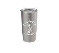 Everyday Im Shovelin Every Day I'm Shoveling Funny Dichos Vaso térmico de acero inoxidable de doble pared