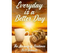 Everyday is A Better Day: The Journey of Resilience