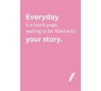 Everyday is a blank page, waiting to be filled with your story.: Funny Gift Notebook Journal for Friends and Family