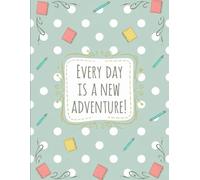 Everyday is a New Adventure - 8.5'' x 11'' Lined Notebook | Inspirational Journal for Daily Writing: Capture your thoughts, dreams, and daily adventures in this beautifully designed notebook