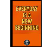 EVERYDAY IS A NEW BEGINNING : 120-Page Lined Notebook for All Ages | Inspirational Journal for Work, School & Personal Growth | Productive diary | ... | Encouragement notebook for kids and adults