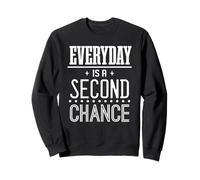 Everyday Is A Second Chance - Cita Motivacional inspiradora Sudadera