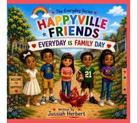 Everyday Is Family Day: The Everyday Series: Happyville Friends