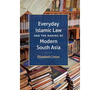 Everyday Islamic Law and the Making of Modern South Asia