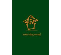 Everyday Journal: Magic Mushroom Lined Notebook with Psychedelic Forest Vibes for Writing, Notes & Ideas: Whimsical Green & Orange | Aesthetic ... Log | Great Gift for Nature Lovers & Dreamers