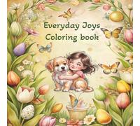 Everyday Joys Coloring book: Gentle cute animal lovers coloring| Calm, cozy & relaxing easy to color designs| 8.5 x 8.5| 100 pages| Mindfulness for ... mood support |Rainy days, quiet time coloring