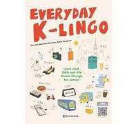 Everyday K-Lingo A2-B1. Kursbuch mit Audios: Learn Vivid, 100% Real-Life Korean Through Fun Comics. Kursbuch mit Audios