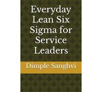 Everyday Lean Six Sigma for Service Leaders