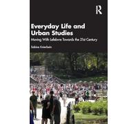 Everyday Life and Urban Studies: Moving With Lefebvre Towards the 21st Century