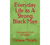 Everyday Life as A Strong Black Man: Inspiration from struggle