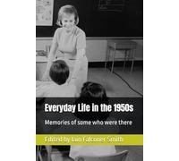 Everyday Life in the 1950s: Memories of some who were there