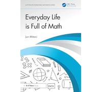 Everyday Life is Full of Math (AK Peters/CRC Recreational Mathematics Series)