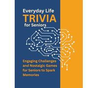 Everyday Life Trivia for Seniors: Engaging Challenges and Nostalgic Games for Seniors to Spark Memories