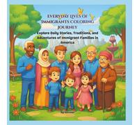 Everyday Lives of Immigrants Coloring Journey: Explore Daily Stories, Traditions, and Adventures of Immigrant Families in America