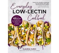 Everyday Low-Lectin Cookbook: More than 100 Recipes for Fast and Easy Comfort Food for Weight Loss and Peak Gut Health