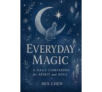Everyday Magic: A Daily Companion for Spirit and Soul