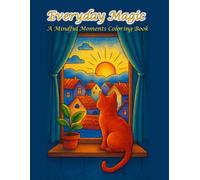 Everyday Magic: A Mindful Moments Coloring Book