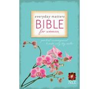Everyday Matters Bible for Women-NLT: Practical Encouragement to Make Every Day Matter