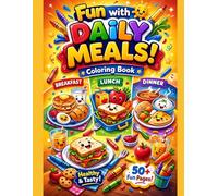 Everyday Meals Coloring Book for Kids: Fun & Healthy Food Coloring Pages for Children