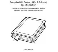 Everyday Mid-Century Life: A Coloring Book Collection: Large-Print Nostalgia Coloring Book for Seniors Includes 180 Calm, Familiar Illustrations