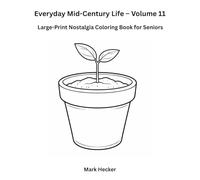 Everyday Mid-Century Life - Volume 11 Gardening & Potting: A Large-Print Nostalgia Coloring Book for Seniors