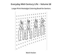 Everyday Mid-Century Life - Volume 18: Hardware Store Details: Large-Print Nostalgia Coloring Book for Seniors