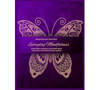 Everyday Mindfulness: relaxation and stress relief: Butterfly Mandala Colouring book with Butterfly Motivational Quotes (Everyday mindfullness: Mandalas colouring books for adults)