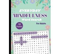 Everyday Mindfulness Word Search: Mindfulness Word Search Puzzles For Adults - 100 Puzzles With Solutions