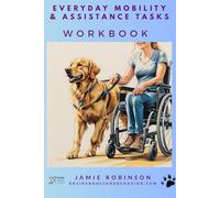 Everyday Mobility & Assistance Tasks Workbook: Accessible Games for Wheelchair Users and Beyond (Service Dog Playbooks)