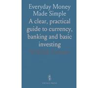 Everyday Money Made Simple: A clear, practical guide to currency, banking and basic investing