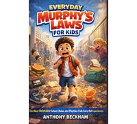 Everyday Murphy's Law for kids: The Most Relatable School, Home and playtime fails every kid experiences