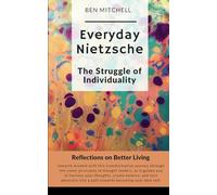 Everyday Nietzsche | The Struggle of Individuality: Reflections on Better Living