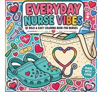 Everyday Nurse Vibes: A Relaxing Coloring Book for Nurses with Cozy Hospital Scenes, Self-Care Moments, Coffee Breaks, and Everyday Nursing Life