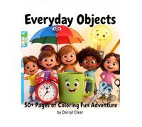 Everyday Objects 50+ Pages of Coloring Fun Adventure