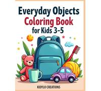 Everyday Objects Coloring Book for Kids Ages 3-5: Fun and Simple Household Items, Big Easy Designs for Preschool Learning (Easy Coloring Pages for Preschool Kids)