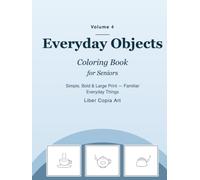 Everyday Objects Coloring Book for Seniors: Simple, Bold & Large Print - Familiar Everyday Things (Volume 4) (Golden Moments Coloring Collection)