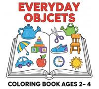 Everyday Objects Coloring Book with Names for Toddlers Ages 2-4: Simple Household Items Like Cup, Spoon, Chair, Lamp & Shoes | Big Easy Designs with Thick Bold Lines