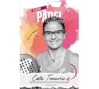 Everyday Padel: Tips and secrets from a pro to sharpen your game