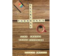 Everyday Paradoxes: Tiny Truths About Becoming: Where modern psychology meets the quiet art of being