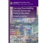 Everyday Peacebuilding through Democratic Political Education: The Need for Radical Poise (Rethinking Peace and Conflict Studies)