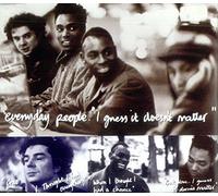 Everyday People (90s) - I guess it doesn't matter
