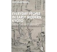 Everyday People in Early Modern Kyoto: Family, Firm and Community