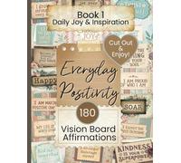 Everyday Positivity: 180 Positive Affirmation Clipart Cutouts for Vision Boards, Junk Journals, and Paper Crafts