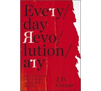 Everyday Revolutionary | Softcover: How to Transcend the Culture War and Transform the World