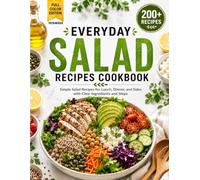 Everyday Salad Recipes Cookbook: Simple Salad Recipes for Lunch, Dinner, and Sides with Clear Ingredients and Steps