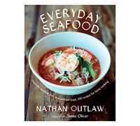 Everyday Seafood: From the Simplest Fish to a Seafood Feast, 100 Recipes for Home Cooking